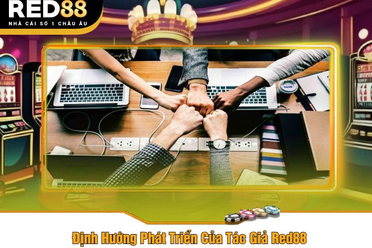 Định Hướng Phát Triển Của Tác Giả Red88
