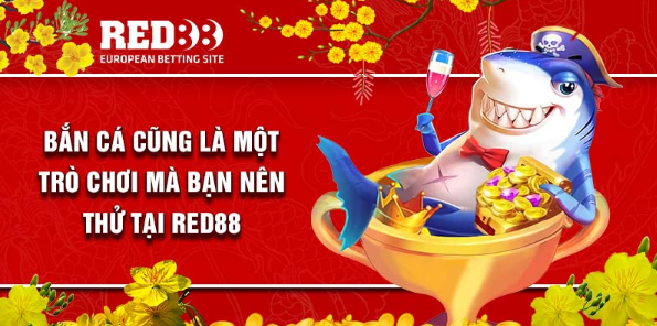 Bắn cá - Trò chơi mà bạn nên thử tại Red88