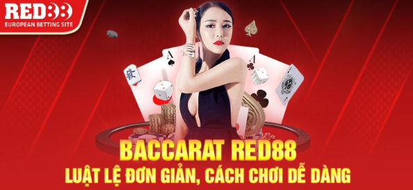 Baccarat Red88 - Luật lệ đơn giản, cách chơi dễ dàng