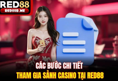 Các bước chi tiết tham gia sảnh casino tại red88